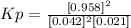 Kp = \frac{[0.958 ]^{2} }{[0.042]^{2} [0.021]  }