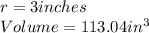 r=3 inches\\Volume = 113.04in^3