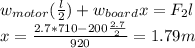 w_{motor} (\frac{l}{2} )+w_{board} x=F_{2} l\\x=\frac{2.7*710-200\frac{2.7}{2} }{920} =1.79m