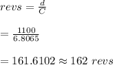revs=\frac{d}{C}\\\\=\frac{1100}{6.8065}\\\\=161.6102\approx 162 \ revs