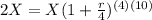 2X =X(1+\frac{r}{4} )^{(4)(10)}