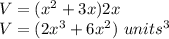 V=(x^2+3x)2x\\V=(2x^3+6x^2)\ units^3
