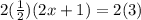 2(\frac{1}{2} )(2x+1)=2(3)