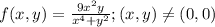 f(x,y)=\frac{9x^2y}{x^4+y^2}; (x,y)\neq (0,0)