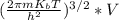 (\frac{2\pi mK_{b}T  }{h^{2} } )^{3/2}   * V