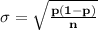 \mathbf{\sigma = \sqrt{\frac{p(1 - p)}{n}}}