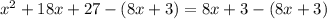 x^2+18x+27-(8x+3)=8x+3-(8x+3)