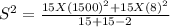 S^{2} =\frac{15X(1500) ^2+15X(8) ^2 }{15+15-2}