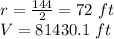 r = \frac {144} {2} = 72 \ ft\\V = 81430.1 \ ft