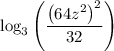 \log_3\left(\dfrac{\left(64z^2\right)^2}{32}\right)