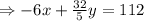 \Rightarrow - 6x+\frac{32}{5} y=112