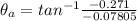 \theta_a = tan^{-1} \frac{-0.271}{-0.07805}