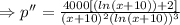 \Rightarrow p''=\frac{4000[(ln(x+10))+2]}{(x+10)^2(ln(x+10))^3}