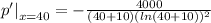 \left p'\right|_{x=40}=- \frac{4000}{(40+10)(ln(40+10))^2}