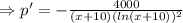 \Rightarrow p'=- \frac{4000}{(x+10)(ln(x+10))^2}