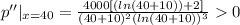 p''|_{x=40}=\frac{4000[(ln(40+10))+2]}{(40+10)^2(ln(40+10))^3}0