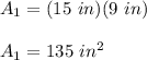 A_1=(15\ in)(9\ in)\\\\A_1=135\ in^2