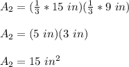 A_2=(\frac{1}{3}*15\ in)(\frac{1}{3}*9\ in)\\\\A_2=(5\ in)(3\ in)\\\\A_2=15\ in^2