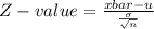 Z-value = \frac{xbar - u}{\frac{\sigma}{\sqrt{n}  } }