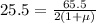 25.5 = \frac{65.5}{2 (1 + \mu)}