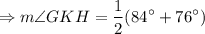 $\Rightarrow m\angle GKH=\frac{1}{2}(84^\circ+76^\circ)
