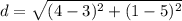 d=\sqrt{(4-3)^2+(1-5)^2}