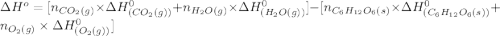 \Delta H^o=[n_{CO_2(g)}\times \Delta H^0_{(CO_2(g))}+n_{H_2O(g)}\times \Delta H^0_{(H_2O(g))}]-[n_{C_6H_{12}O_6(s)}\times \Delta H^0_{(C_6H_{12}O_6(s))}+n_{O_2(g)}\times \Delta H^0_{(O_2(g))}]
