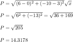 P=\sqrt{(6-0)  ^{2} + (-10-3)  ^{2}}\sqrt{x} \\\\P = \sqrt{6^{2} + (-13)^{2} }= \sqrt{36+169} \\\\P = \sqrt{205}\\ \\P = 14.3178