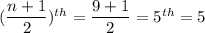 (\dfrac{n+1}{2})^{th}=\dfrac{9+1}{2}=5^{th}=5