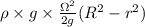 \rho \times g \times \frac{ \Omega^2}{2g} (R^2 -r^2)