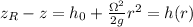 z_R-z =h_0 + \frac{ \Omega^2}{2g} r^2 = h(r)
