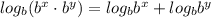 log_b(b^x\cdot b^y)}=log_bb^x+log_bb^y