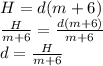 H=d(m+6)\\\frac{H}{m+6}=\frac{d(m+6)}{m+6}\\d=\frac{H}{m+6}