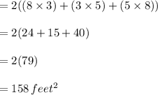 =2((8\times 3)+(3\times 5)+(5\times 8))\\\\=2(24+15+40)\\\\=2(79)\\\\=158\,feet^2