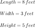 Length=8\,feet\\\\Width=3\,feet\\\\Height=5\,feet