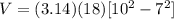 V=(3.14)(18)[10^{2}-7^{2}]