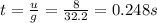 t=\frac{u}{g}=\frac{8}{32.2}=0.248 s