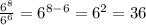 \frac{6^{8}}{6^{6}} =6^{8 - 6} = 6^{2} = 36