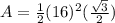 A=\frac{1}{2}(16)^2(\frac{\sqrt{3}}{2})