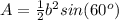 A=\frac{1}{2}b^2sin(60^o)