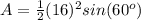 A=\frac{1}{2}(16)^2sin(60^o)