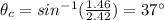 \theta_c=sin^{-1}(\frac{1.46}{2.42})=37^{\circ}