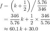 \begin{aligned} f&= \left.\left(k + \frac{1}{2}\right) \right/\frac{5.76}{346}\\ &= \frac{346}{5.76} \, k + \frac{1}{2} \times \frac{346}{5.76} \\ &\approx 60.1\, k + 30.0 \end{aligned}