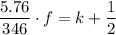 \begin{aligned} \frac{5.76}{346}\cdot f = k + \frac{1}{2}\end{aligned}