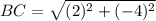 BC = \sqrt{(2)^2 + (-4)^2}