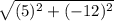 \sqrt{(5 ) ^{2} +(-12 ) ^{2}  }