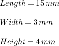 Length=15\,mm\\ \\Width=3\,mm\\\\Height=4\,mm