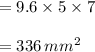 =9.6\times 5\times 7\\\\=336\,mm^2