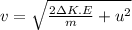 v=\sqrt{\frac{2\Delta K.E}{m}+u^2}
