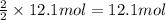 \frac{2}{2}\times 12.1mol=12.1mol